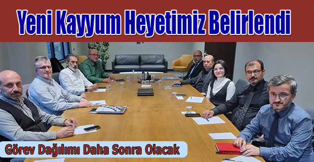 YENİ KAYYIM HEYETİ OLUSTU VE GÖREVE BAŞLADI 