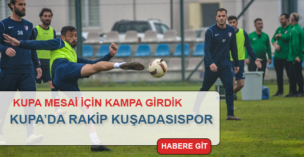 Takımımız, Kupa Mesaisinde Kuşadasıspor ile karşılaşacak.