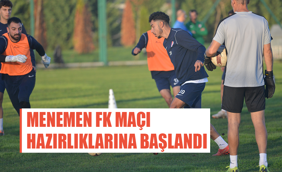 Menemen FK karlamasnn hazrlklarna baland.