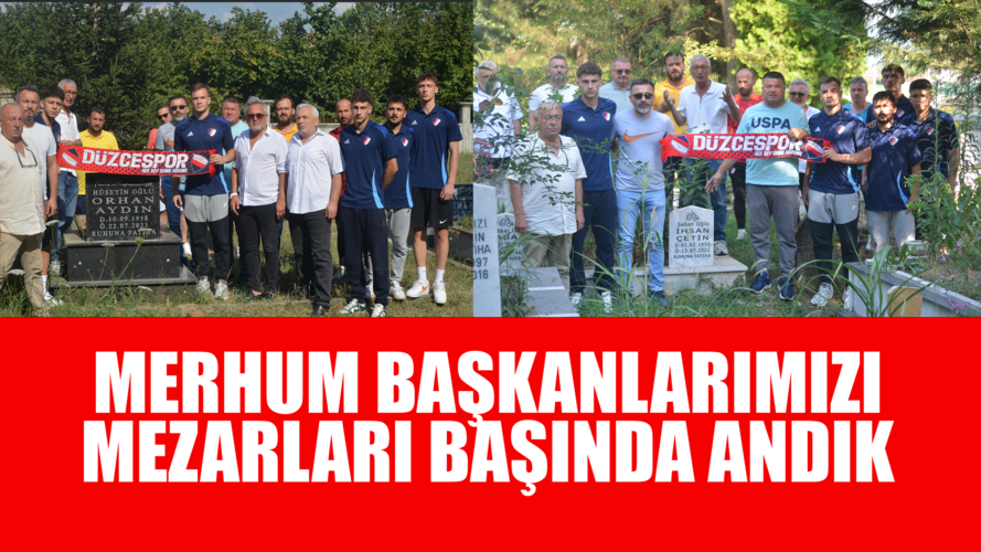 Merhum başkanlarımızı mezarları başında ziyaret ettik